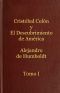 [Gutenberg 61831] • Cristóbal Colón y el descubrimiento de América, Tomo 1 / Historia de la geografía del nuevo continente y de los progresos de la astronomía náutica en los siglos XV y XVI